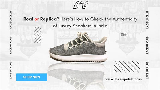 Real or Replica? Here’s How to Check the Authenticity of Luxury Sneakers in India