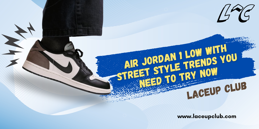 Air Jordan 1 Low with Street Style Trends You Need to Try Now