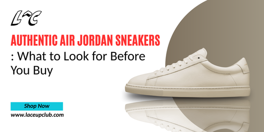 Authentic Air Jordan Sneakers: What to Look for Before You Buy