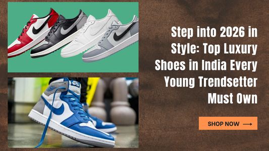 Step into 2026 in Style: Top Luxury Shoes in India Every Young Trendsetter Must Own