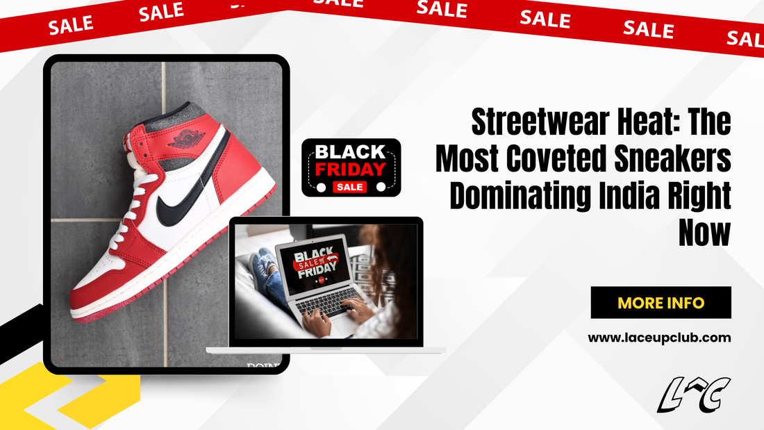 Streetwear Heat: The Most Coveted Sneakers Dominating India Right Now